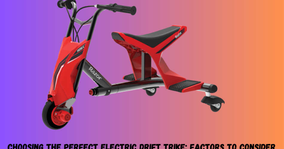 Choosing the Perfect Electric Drift Trike