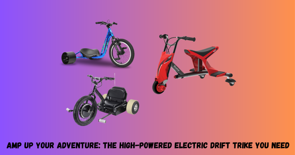 Electric Drift Trike You Need